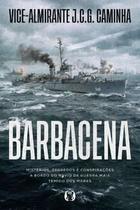 Barbacena: Mistérios, Segredos e Conspirações a Bordo do Navio de Guerra Mais Temido dos Mares