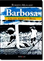 Barbosa: Um Gol Silencia o Brasil Barbosa: Um Gol Silencia o Brasil