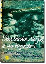 Barbudos, sujos e fatigados: soldados brasileiros na Segunda Guerra Mundial