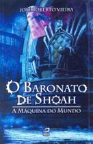 Baronato de Shoah - a Máquina do Mundo - EDITORA DRACO Baronato de Shoah - a Máquina do Mundo - EDITORA DRACO