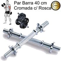 Barra Halter 40Cm Maciça Cromada Com Rosca Par