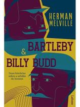 Bartleby & billy budd - duas histórias sobre a solidão do homem