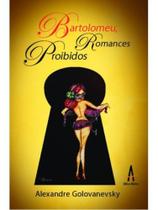 Bartolomeu, romances proibidos Bartolomeu, romances proibidos