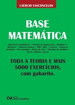 Base Matemática - Toda a Teoria e Mais 5000 Exercicios, com Gabarito