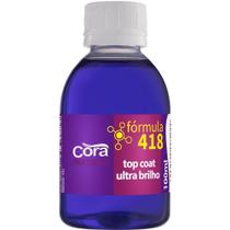 BASE PARA UNHAS 100ML CORA FÓRMULA 418 TOP COAT ULTRA BRILHO - Brilho Perfeito BASE PARA UNHAS 100ML CORA FÓRMULA 418 TOP COAT ULTRA BRILHO - Brilho Perfeito