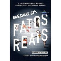 Baseado em Fatos Reais Fernando Moreira