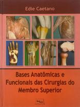 Bases anatomicas e funcionais das cirurgias do membro superior - MEDBOOK EDITORA CIENTIFICA