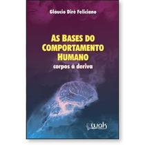 Bases do Comportamento Humano, as - Corpos a Deriva Bases do Comportamento Humano, as - Corpos a Deriva
