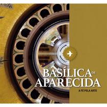 Basílica de Aparecida - a Fé pela Arte - SANTUARIO