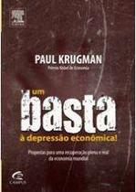 Basta a depressao economica!, um - propostas para uma recuperacao plena e r Basta a depressao economica!, um - propostas para uma recuperacao plena e r