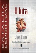 Batalha Espiritual - a Luta John White