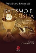 Batismo e eucaristia - pe. pedro savelli - Palavra e Prece