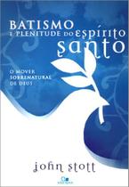 Batismo e Plenitude do Espírito Santo, John Stott - Vida Nova -