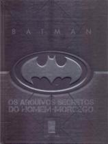 Batman: os Arquivos Secretos do Homem-morcego - LEYA