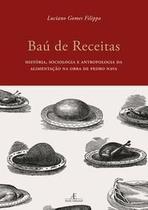 Baú De Receitas - História, Sociologia E Antropologia Da Alimentação Na Obra De Pedro Nava