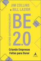 Be 2.0: Beyond Entrepreneurship Criando Empresas feitas para durar