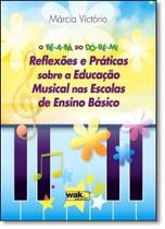 Bê-A-Bá do Dó-Ré-Mi: Reflexões e Práticas sobre a Educação Musical nas Escolas de Ensino Básico, O - WAK