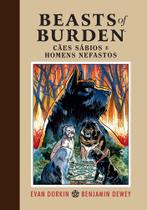 Beasts of Burden - Cães Sábios e Homens Nefastos - Pipoca e Nanquim