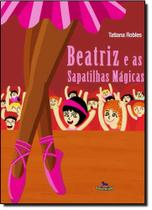 Beatriz e as Sapatilhas Mágicas Beatriz e as Sapatilhas Mágicas