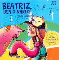 Beatriz, Usa O Nariz!