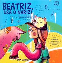 Beatriz, Usa O Nariz! Beatriz, Usa O Nariz!