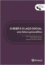 Bebe e o laco social, o - uma leitura psicanalitica - ARTESA ED.