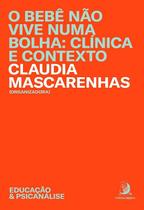 Bebe Nao Vive Numa Bolha, O: Clinica e Contexto Bebe Nao Vive Numa Bolha, O: Clinica e Contexto