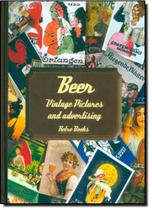 Beer: Vintage Pictures And Advertising
