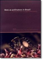 Bees as Pollinators in Brasil: Assessing The Status And Sugesting Best Practices - HOLOS Bees as Pollinators in Brasil: Assessing The Status And Sugesting Best Practices - HOLOS