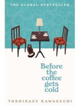 Before the coffee gets cold Before the coffee gets cold