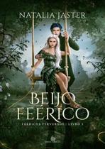 BEIJO FEÉRICO - Feéricos Perversos, Volume 1 - Natalia Jaster