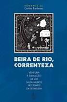 Beira de Rio, correnteza: ventura e danação de um salta-muros no tempo da ditadura - BOM TEXTO