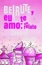Beirute, Eu te Amo: Um Relato Khalil, Zena El And Levie, Renée Eve Beirute, Eu te Amo: Um Relato Khalil, Zena El And Levie, Renée Eve
