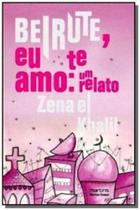 Beirute, Eu Te Amo: Um Relato