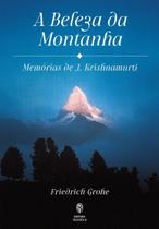 Beleza da Montanha, A: Memórias de J.krishnamurti - TEOSOFICA