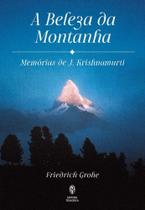 Beleza da Montanha, A: Memórias de J.krishnamurti