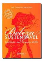 Beleza Sustentável: Como Pensar, Agir e Permanecer JOVEM Beleza Sustentável: Como Pensar, Agir e Permanecer JOVEM