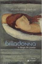 Belladonna - A Droga Da Paixao