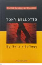 Bellini e a esfinge - grandes escritores da atualidade 36 - tony bellotto - PLANETA - 2004