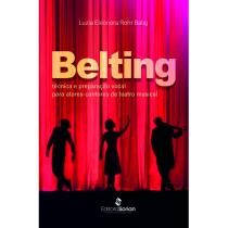 Belting: técnica e preparação vocal para atores-cantores de teatro musical
