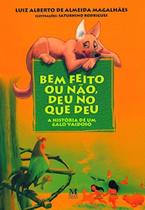 Bem feito ou nao, deu no que deu: historia de um g - MAZZA Bem feito ou nao, deu no que deu: historia de um g - MAZZA