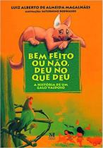 Bem feito ou nao, deu no que deu Bem feito ou nao, deu no que deu