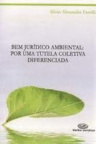Bem Jurídico Ambiental: Por Uma Tutela Coletiva Diferenciada - VERBO JURIDICO Bem Jurídico Ambiental: Por Uma Tutela Coletiva Diferenciada - VERBO JURIDICO