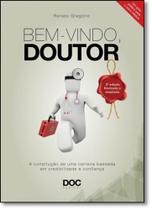 Bem-vindo, Doutor: A Construção de uma Carreira Baseada em Credibilidade e Confiança - DOC EDITORA Bem-vindo, Doutor: A Construção de uma Carreira Baseada em Credibilidade e Confiança - DOC EDITORA