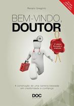 Bem-vindo, Doutor: a Construcao de Uma Carreira Baseada em Credibilidade E Bem-vindo, Doutor: a Construcao de Uma Carreira Baseada em Credibilidade E