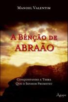 Bençao de abraao, a - conquistando a terra que o senhor prometeu Bençao de abraao, a - conquistando a terra que o senhor prometeu