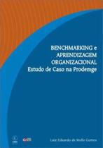 Benchmarking e aprendizagem organizacional - estudo de caso na prodemge - C/ ARTE - BH Benchmarking e aprendizagem organizacional - estudo de caso na prodemge - C/ ARTE - BH