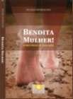 Bendita Mulher: Uma Historia de Uma Mae Bendita Mulher: Uma Historia de Uma Mae