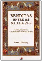 Benditas entre as mulheres - santas, profetisas e testemunhas do nosso temp - NOVO CONCEITO