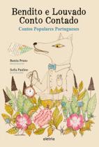 Bendito E Louvado Conto Contado - Contos Populares Portugueses Bendito E Louvado Conto Contado - Contos Populares Portugueses